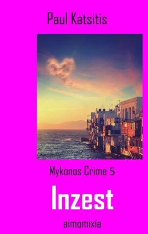 Inzest Mykonos Crime 5 | Paul Katsitis