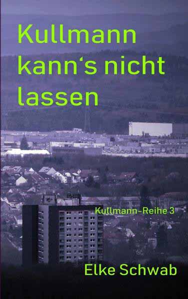 Kullmann kann's nicht lassen Kullmann-Reihe 3 | Elke Schwab