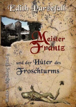 Meister Frantz und der Hüter des Froschturms | Edith Parzefall