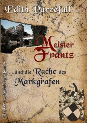 Meister Frantz und die Rache des Markgrafen | Edith Parzefall