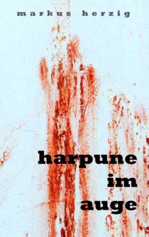 Harpune im Auge | Markus Herzig