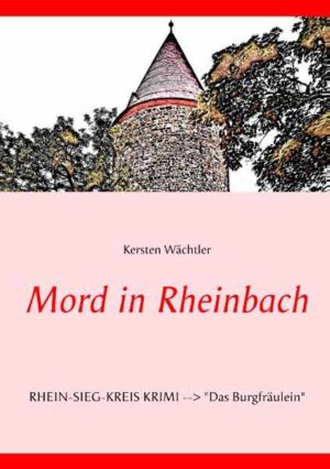 Mord in Rheinbach Rhein-Sieg-Kreis Krimi "Das Burgfräulein" | Kersten Wächtler