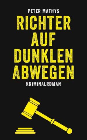 Richter auf dunklen Abwegen | Peter Mathys