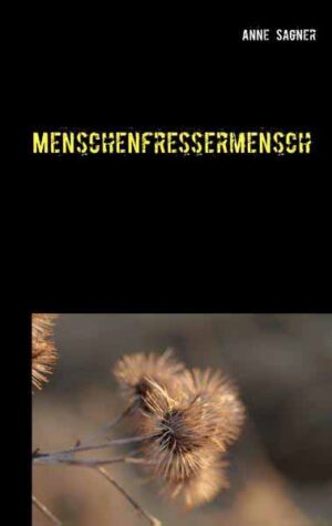 Menschenfressermensch | Anne Sagner