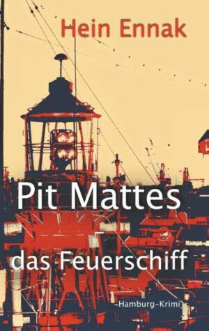 Pit Mattes - das Feuerschiff Hamburg-Krimi | Hein Ennak