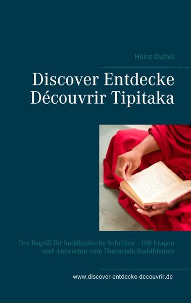 Discover Entdecke Découvrir Tipitaka Begriff für buddhistische Schriften 108 Fragen und Antworten Nur Menschen wenige gelangen über das Meer, Die andern laufen nur am Ufer hin und her. Kinder und Reichtümer hab ich denken die Narren, die wirklich nicht sich selber gehören. Besitzen sie Kinder und Reichtum? Siegern folgt Hass