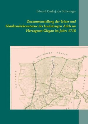 Zusammenstellung der Güter und Glaubensbekenntnisse des landsässigen Adels im Herzogtum Glogau im Jahre 1718 | Bundesamt für magische Wesen