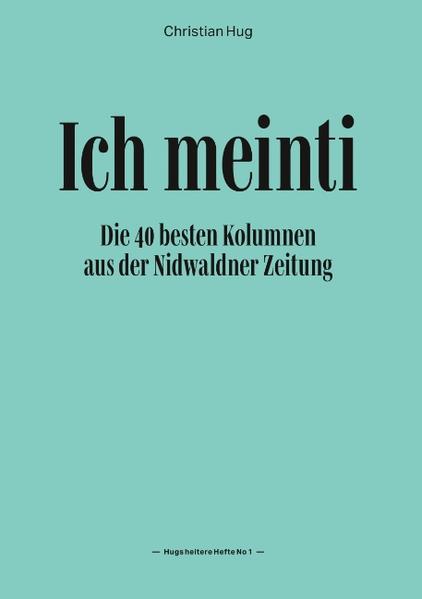 Gesammelte Kolumnen aus der Nidwaldner Zeitung, 4 Bände à je 40 Kolumnen, von 2002 bis heute. Über das Leben und überhaupt.