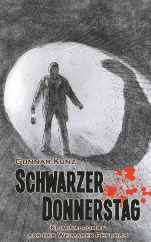 Schwarzer Donnerstag Kriminalroman aus der Weimarer Republik | Gunnar Kunz
