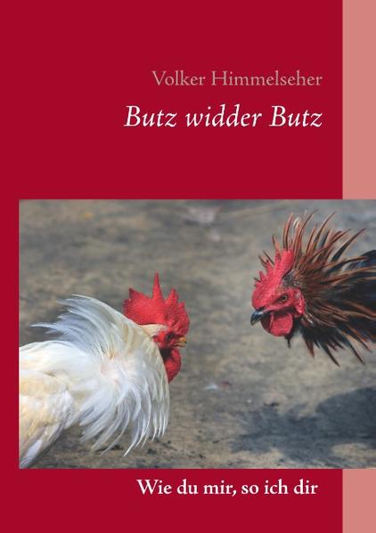 Butz widder Butz Wie du mir, so ich dir | Volker Himmelseher