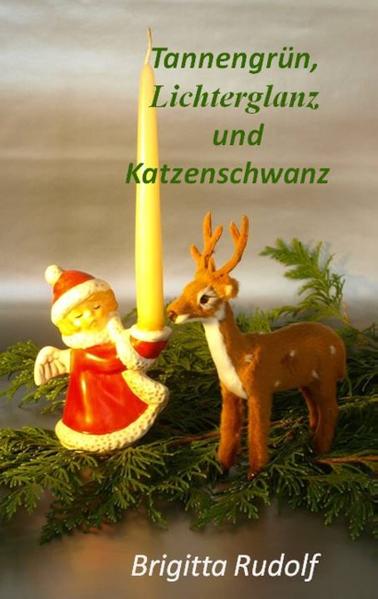 Tannengrün, Lichterglanz und Katzenschwanz - 24 Weihnachtliche Geschichten.