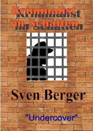 Kriminalist im Schatten "Undercover" | Sven Berger