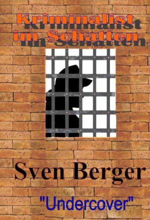 Kriminalist im Schatten "Undercover" | Sven Berger