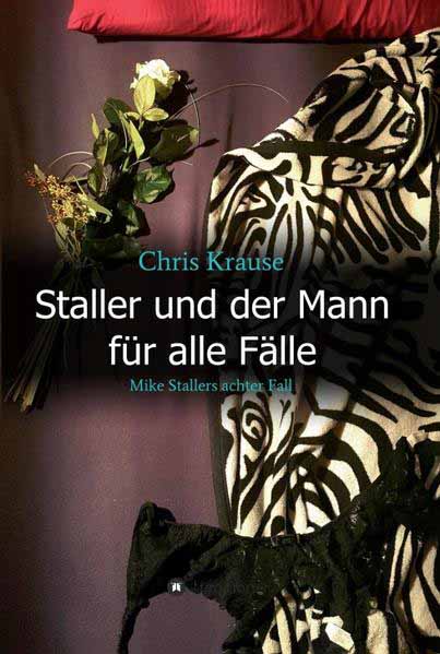 Staller und der Mann für alle Fälle Mike Stallers achter Fall | Chris Krause