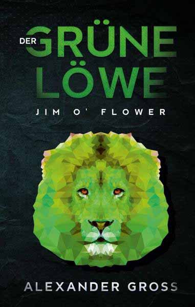 Der grüne Löwe Jim O' Flower | Alexander Gross