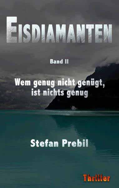 Eisdiamanten Trilogie Band 2 Wem genug nicht genügt, ist nichts genug. | Stefan Prebil