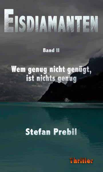 Eisdiamanten Trilogie Band 2 Wem genug nicht genügt, ist nichts genug. | Stefan Prebil