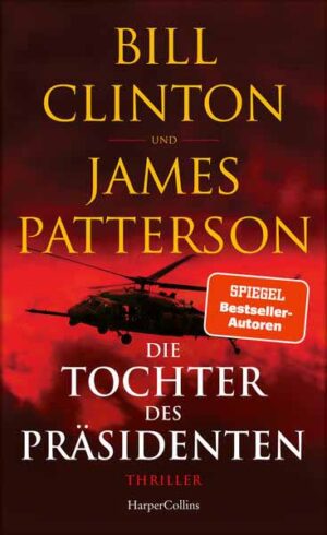 Die Tochter des Präsidenten | Bill Clinton und James Patterson