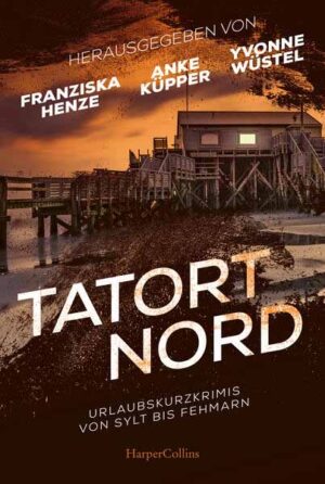 Tatort Nord Urlaubskurzkrimis von Sylt bis Fehmarn | Monika Buttler und Carola Christiansen