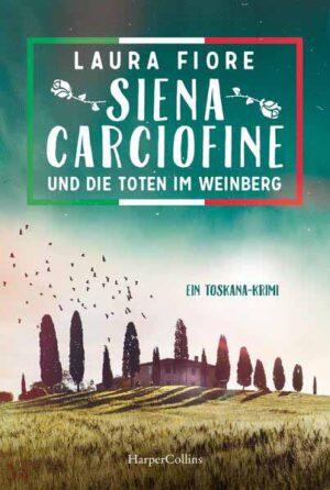 Siena Carciofine und die Toten im Weinberg Ein Toskana-Krimi | Laura Fiore