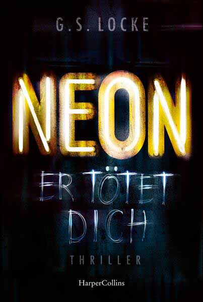 NEON - Er tötet dich | G. S. Locke