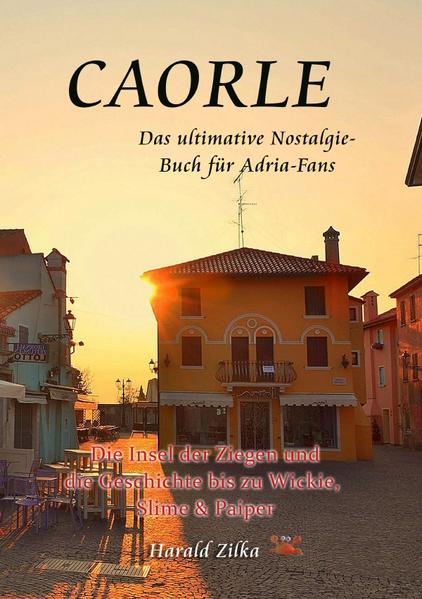 Caorle - Die Insel der Ziegen und die Geschichte bis zu Wickie