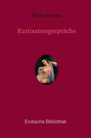 Erotische Bibliothek Band 22: Kurtisanengespräche - Die Gespräche des göttlichen Pietro Aretino von Pietro Aretino Sammlung klassischer erotischer Werke der Weltliteratur Die Prostituierten Nanna und Antonia erörtern vor deren Eintritt in ein Kloster das Leben, die Liebe und die Frage nach einer redlichen Lebensweise und ihr detailreiches freizügiges Liebesleben. Ein früher Meilenstein der erotischen Literatur.