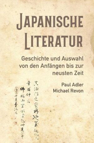 Japanische Literatur: Geschichte und Auswahl von den Anfängen bis zur neusten Zeit | Paul Adler, Michael Revon