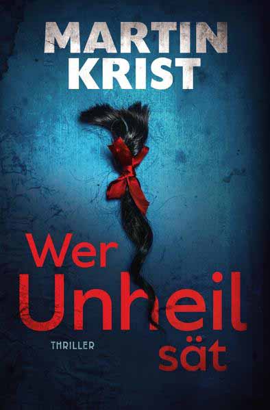 Wer Unheil sät | Martin Krist