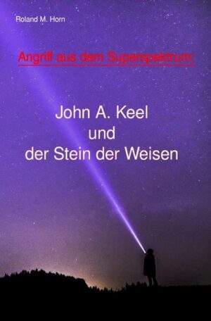 Angriff aus dem Superspektrum: John A. Keel und der Stein der Weisen | Bundesamt für magische Wesen