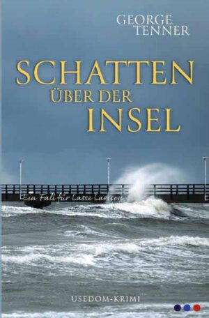 Lasse-Larsson-Usedom-Kriminalroman / Schatten über der Insel | George Tenner