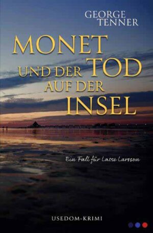 Lasse-Larsson-Usedom-Kriminalroman / Monet und der Tod auf der Insel | George Tenner