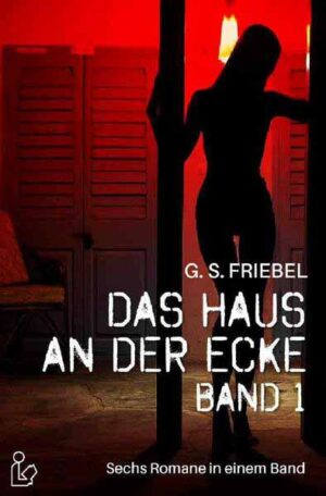 DAS HAUS AN DER ECKE, BAND 1 Sechs Romane aus dem Hamburger Rotlicht-Milieu in einem Band! | G. S. Friebel