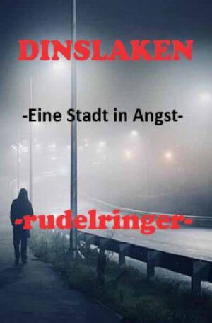 DINSLAKEN -Eine Stadt in Angst- Unheimliche Mordserie in einer deutschen Kleinstadt | uli rudelringer