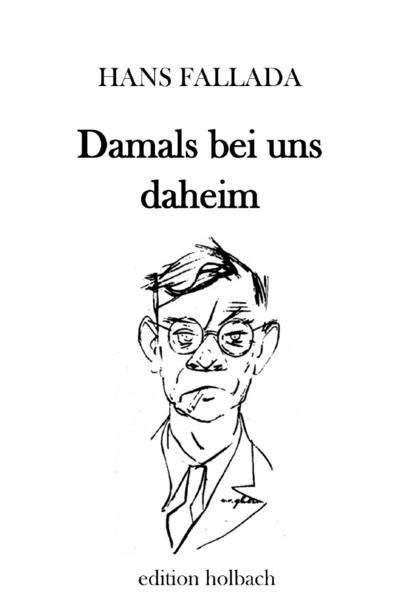 «Damals bei uns daheim. Erlebtes, Erfahrenes und Erfundenes» ist der Titel eines Buches mit autobiographischen Kindheitserinnerungen des deutschen Schriftstellers Hans Fallada, das 1941 erstmals erschien. Es war ein großer Publikumserfolg und war ab 1955 bis heute ständig auf dem westdeutschen Buchmarkt präsent, ab Mitte der 1970er Jahre auch in der DDR. Übersetzungen in alle skandinavischen Sprachen kurz nach Erscheinen der Erstausgabe folgten ab den 1960er Jahren Übertragungen ins Russische und die baltischen Sprachen. Damit bewiesen Buch und Autor über die verschiedensten politischen Regime und Zeiten hinweg dauerhaften Erfolg.