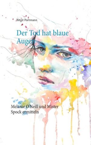 Der Tod hat blaue Augen Augsburg Krimi - Melanie O'Neill und Mister Spock ermitteln | Birgit Portmann