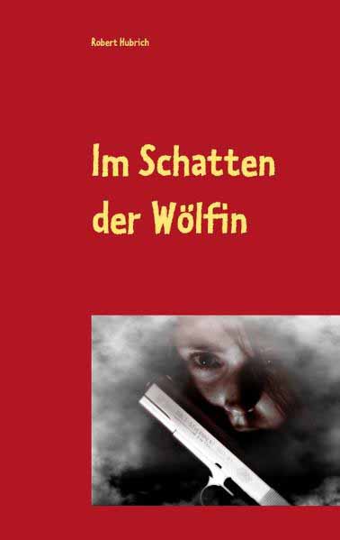 Im Schatten der Wölfin Das Böse schlägt zu in Los Angeles | Robert Hubrich