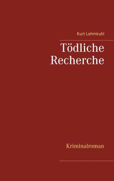 Tödliche Recherche | Kurt Lehmkuhl