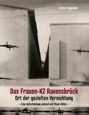 Das Frauen-KZ Ravensbrück | Lorenz Ingmann