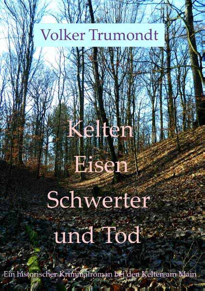 Kelten Eisen Schwerter und Tod | Volker Trumondt