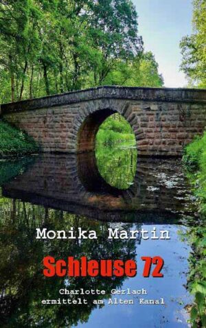 Schleuse 72 Charlotte Gerlach ermittelt am Alten Kanal | Monika Martin