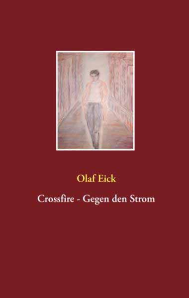 Crossfire - Gegen den Strom | Olaf Eick