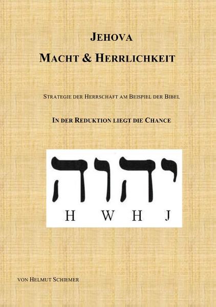 Jehova, Macht und Herrlichkeit Strategie der Herrschaft am Beispiel der Bibel In der Reduktion liegt die Chance