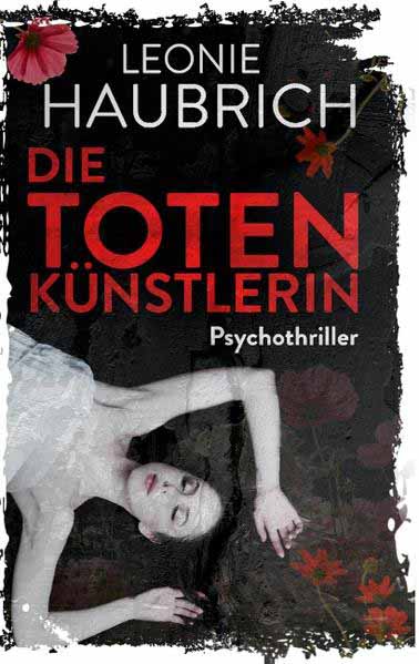 Die Totenkünstlerin Psychothriller | Leonie Haubrich
