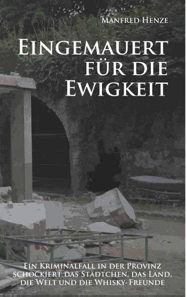 Eingemauert für die Ewigkeit Ein Schloss-Krimi mit torfigem Nachgeschmack | Manfred Henze