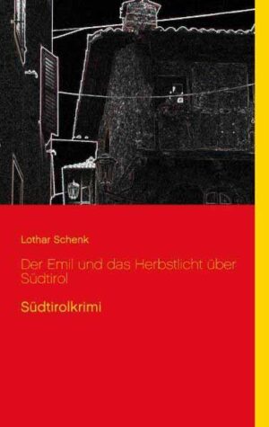 Der Emil und das Herbstlicht über Südtirol Südtirolkrimi | Lothar Schenk