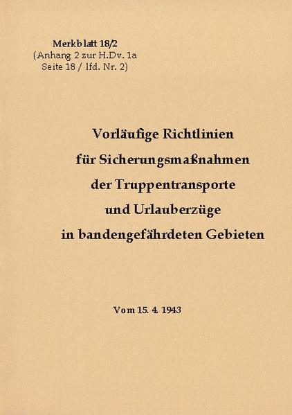 Merkblatt 18/2 Vorläufige Richtlinien für Sicherungsmaßnahmen der Truppentransporte und Urlauberzüge in bandengefährdeten Gebieten | Bundesamt für magische Wesen