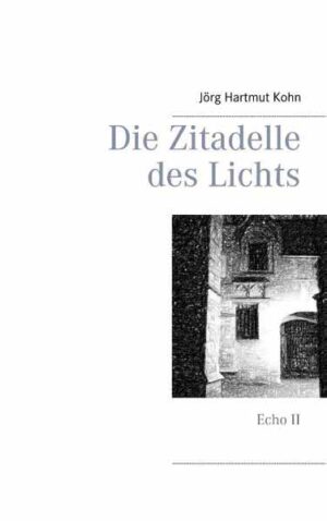 Die Zitadelle des Lichts Echo II | Jörg Hartmut Kohn