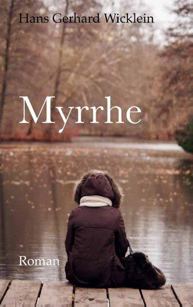 Myrrhe | Hans Gerhard Wicklein