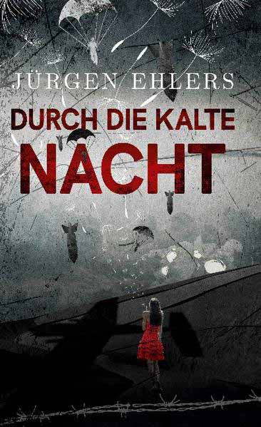 Durch die kalte Nacht Liebe und Verrat in den besetzten Niederlanden, 1943-45 | Jürgen Ehlers